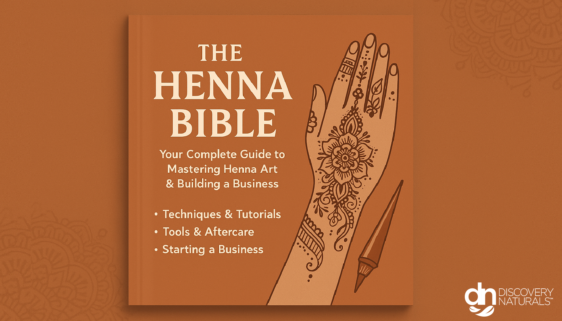The Henna Bible: Your Complete Guide to Mastering Henna Art & Building a Business